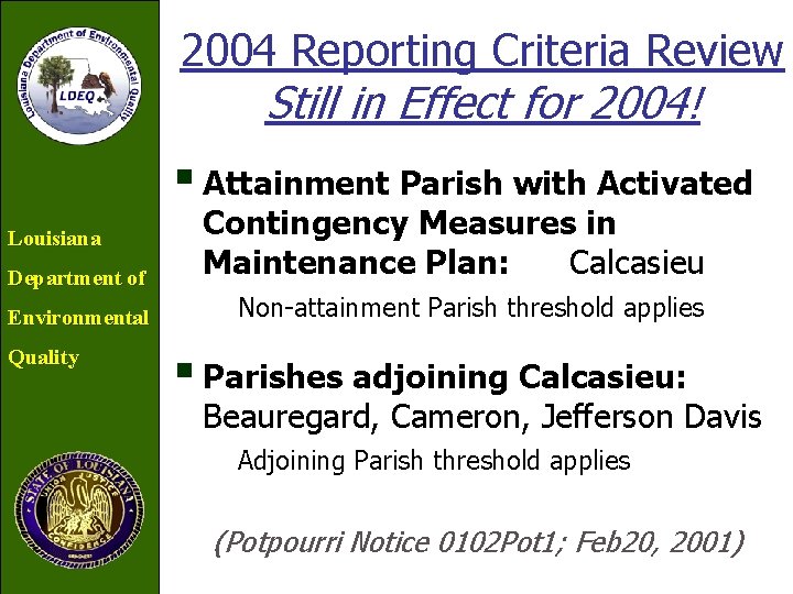 2004 Reporting Criteria Review Still in Effect for 2004! § Attainment Parish with Activated