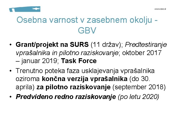 Osebna varnost v zasebnem okolju GBV • Grant/projekt na SURS (11 držav); Predtestiranje vprašalnika
