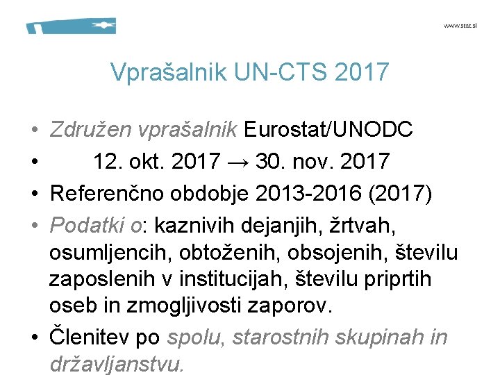Vprašalnik UN-CTS 2017 • Združen vprašalnik Eurostat/UNODC • 12. okt. 2017 → 30. nov.