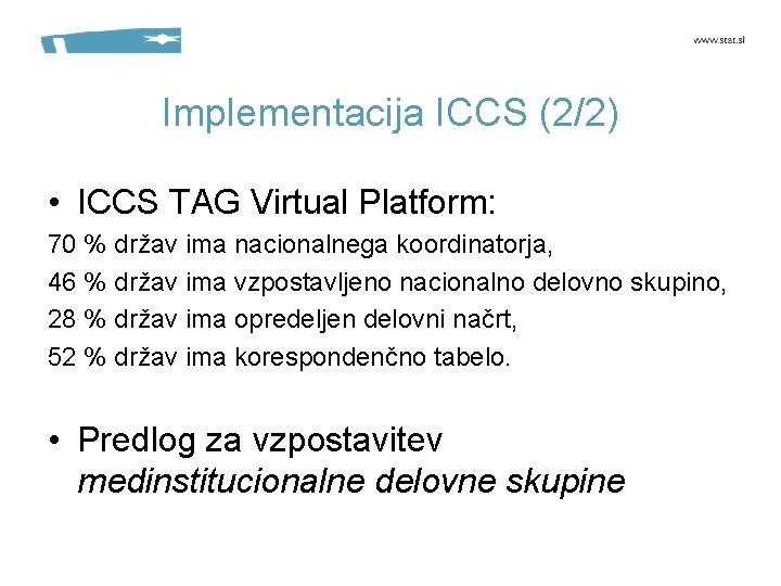 Implementacija ICCS (2/2) • ICCS TAG Virtual Platform: 70 % držav ima nacionalnega koordinatorja,