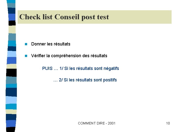 Check list Conseil post test n Donner les résultats n Vérifier la compréhension des