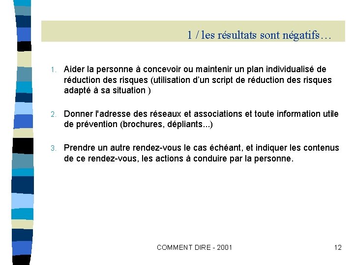 1 / les résultats sont négatifs… 1. Aider la personne à concevoir ou maintenir