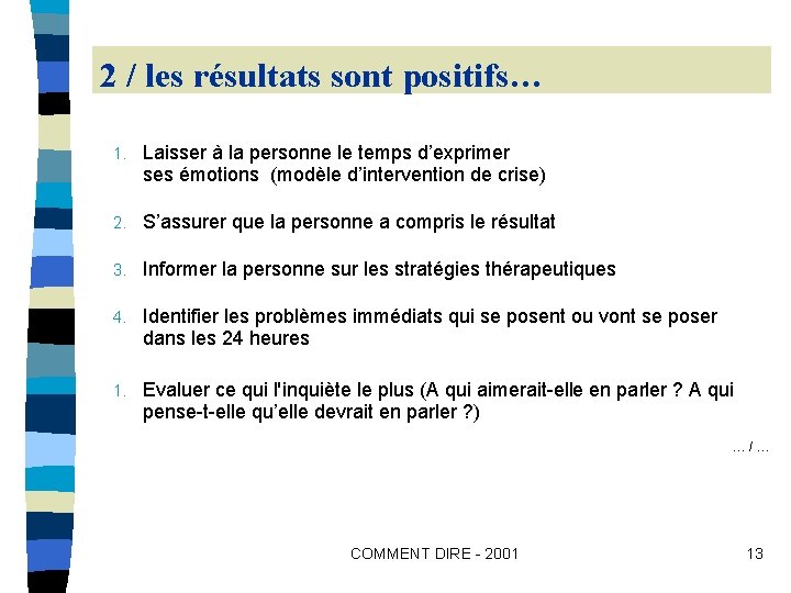 2 / les résultats sont positifs… 1. Laisser à la personne le temps d’exprimer