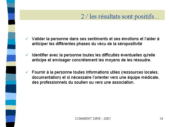 2 / les résultats sont positifs… ü Valider la personne dans sentiments et ses