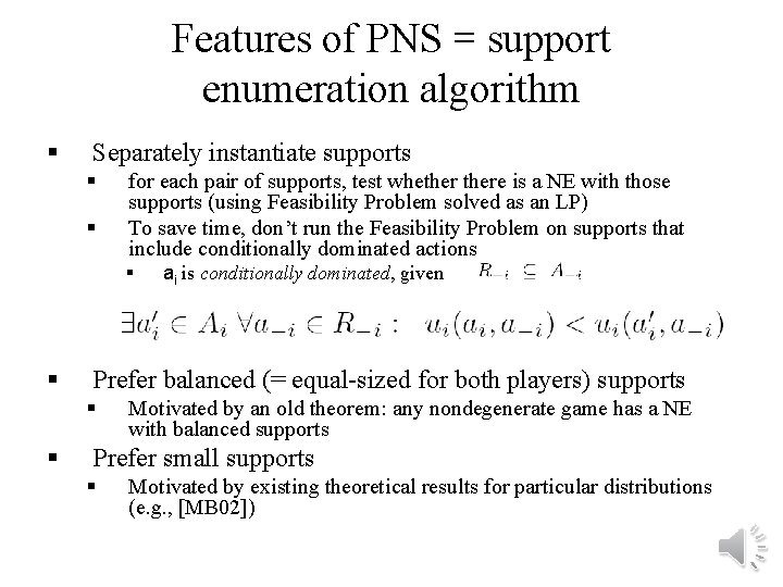 Features of PNS = support enumeration algorithm § Separately instantiate supports § § for