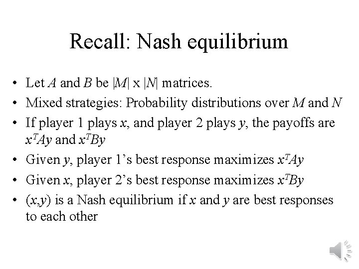 Recall: Nash equilibrium • Let A and B be |M| x |N| matrices. •