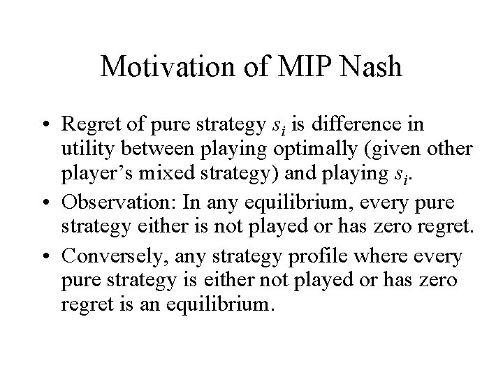 Motivation of MIP Nash • Regret of pure strategy si is difference in utility