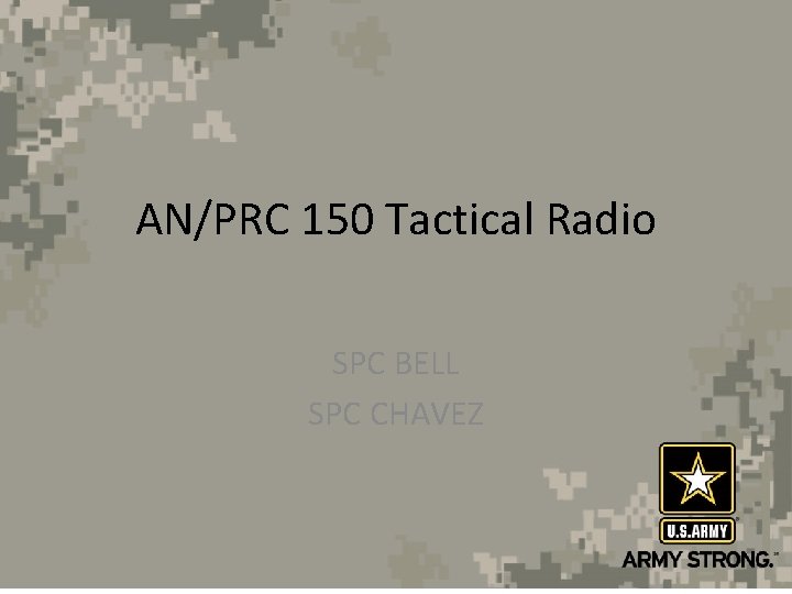 AN/PRC 150 Tactical Radio SPC BELL SPC CHAVEZ 