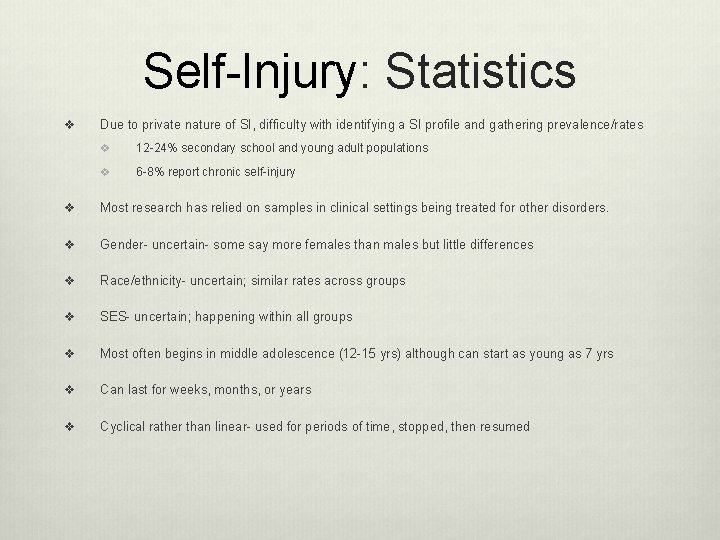 Self-Injury: Statistics v Due to private nature of SI, difficulty with identifying a SI