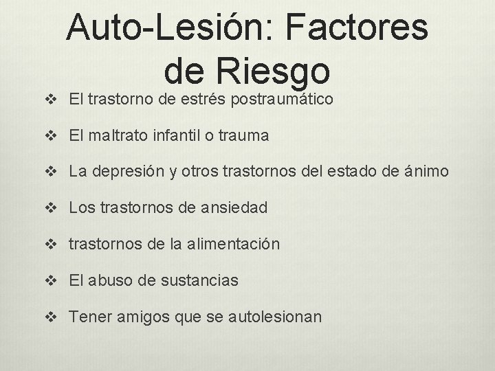 Auto-Lesión: Factores de Riesgo v El trastorno de estrés postraumático v El maltrato infantil