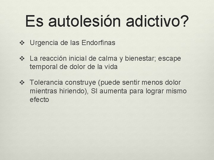 Es autolesión adictivo? v Urgencia de las Endorfinas v La reacción inicial de calma