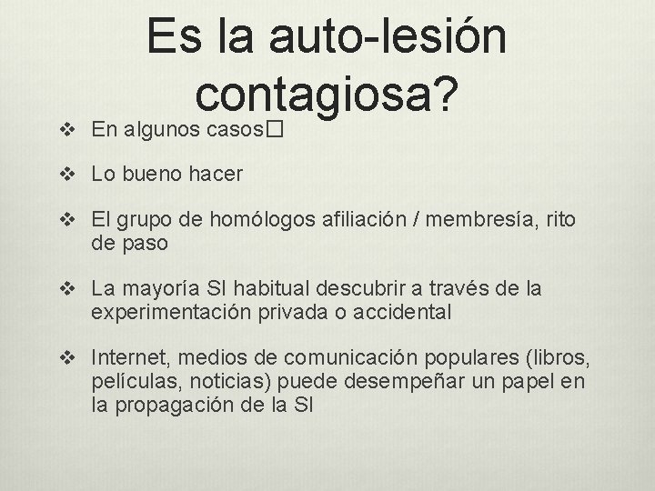 Es la auto-lesión contagiosa? v En algunos casos� v Lo bueno hacer v El