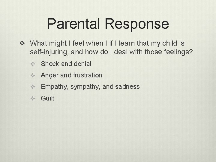 Parental Response v What might I feel when I if I learn that my