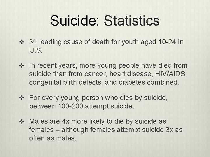 Suicide: Statistics v 3 rd leading cause of death for youth aged 10 -24