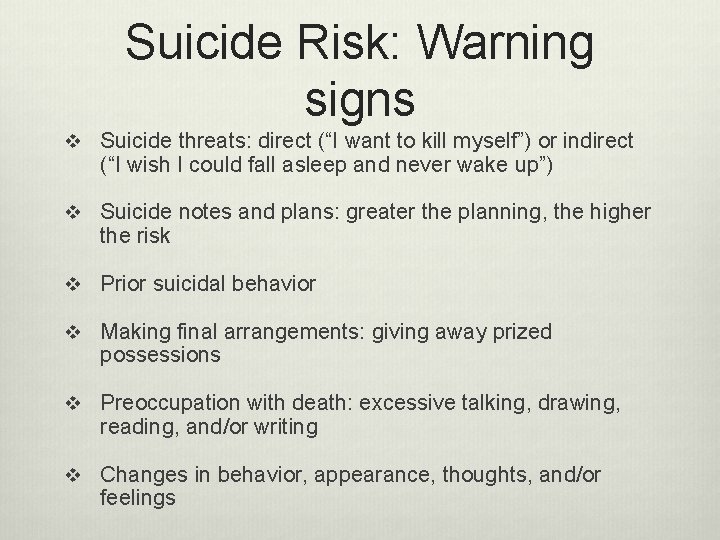 Suicide Risk: Warning signs v Suicide threats: direct (“I want to kill myself”) or