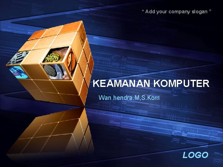 “ Add your company slogan ” KEAMANAN KOMPUTER Wan hendra. M, S. Kom LOGO