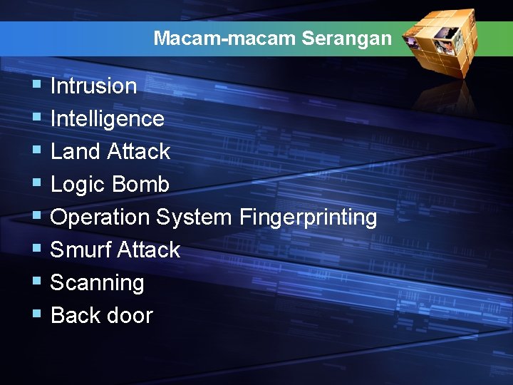 Macam-macam Serangan § Intrusion § Intelligence § Land Attack § Logic Bomb § Operation