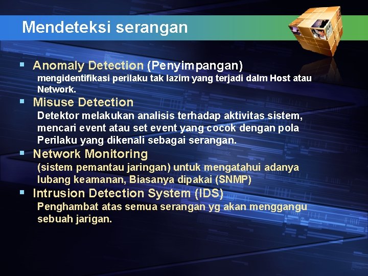 Mendeteksi serangan § Anomaly Detection (Penyimpangan) mengidentifikasi perilaku tak lazim yang terjadi dalm Host