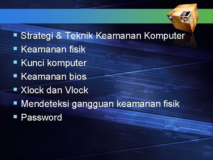 § Strategi & Teknik Keamanan Komputer § Keamanan fisik § Kunci komputer § Keamanan