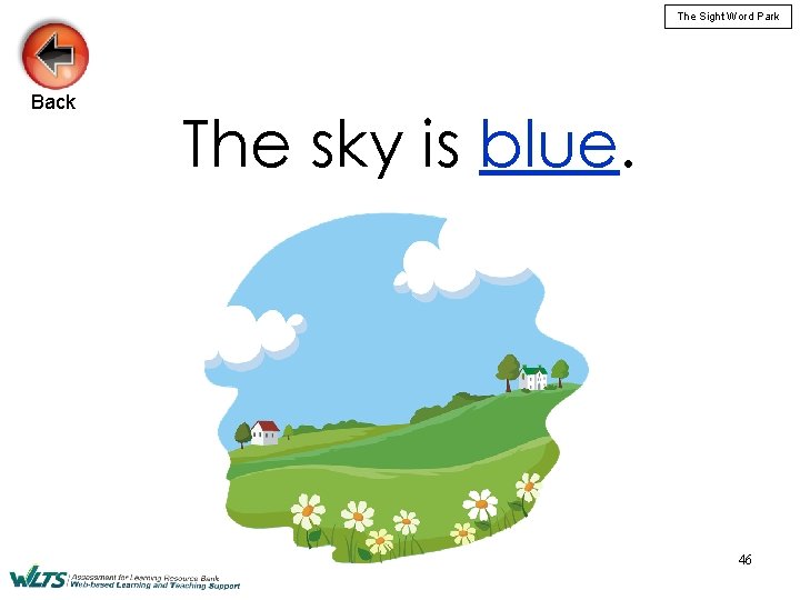 The Sight Word Park Back The sky is blue. 46 