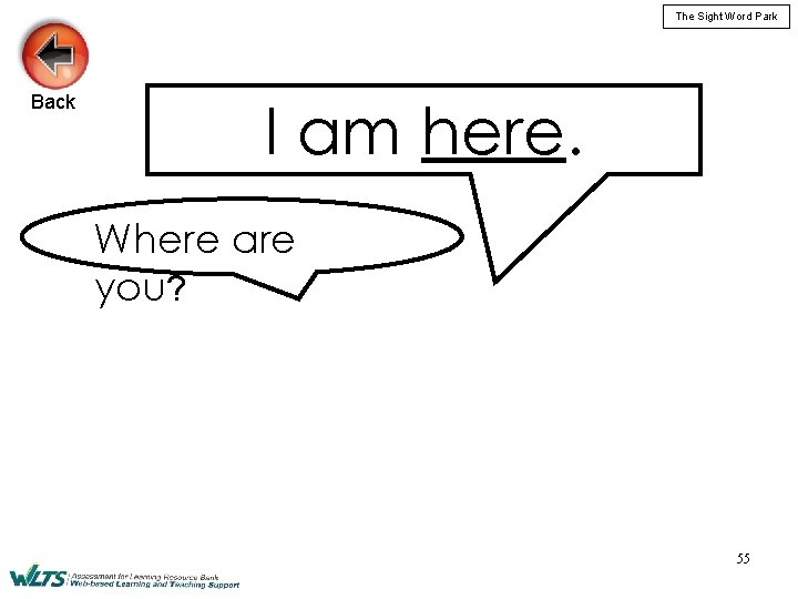 The Sight Word Park Back I am here. Where are you? 55 