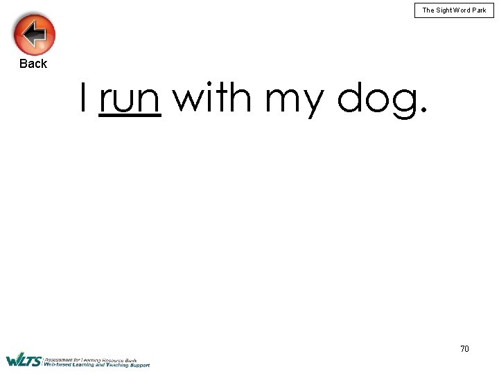 The Sight Word Park Back I run with my dog. 70 