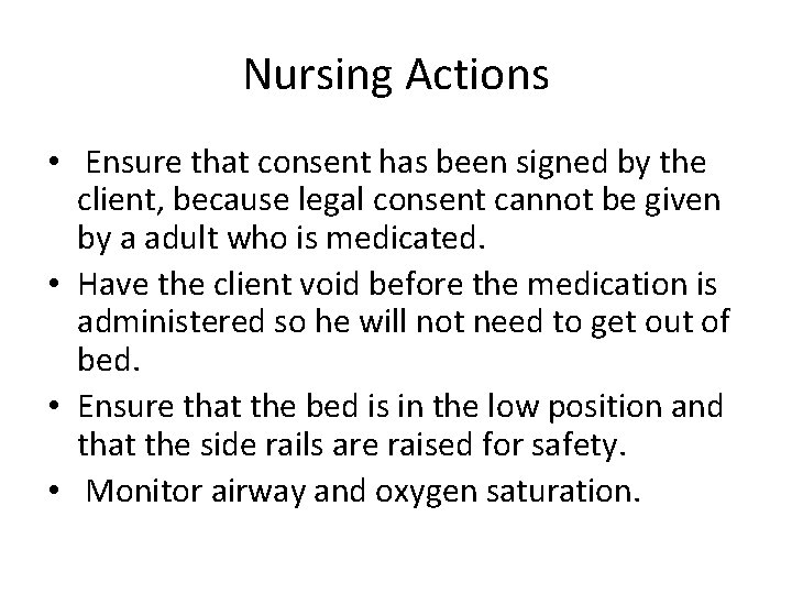 Nursing Actions • Ensure that consent has been signed by the client, because legal