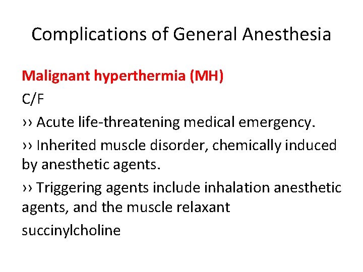 Complications of General Anesthesia Malignant hyperthermia (MH) C/F ›› Acute life-threatening medical emergency. ››