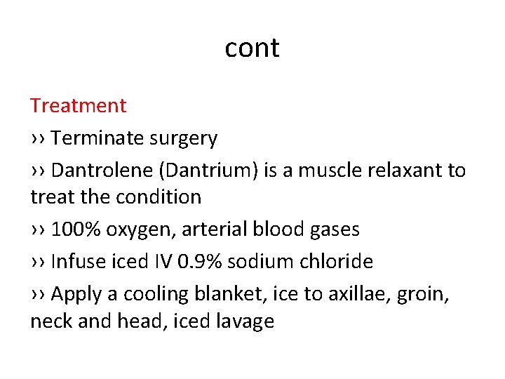 cont Treatment ›› Terminate surgery ›› Dantrolene (Dantrium) is a muscle relaxant to treat