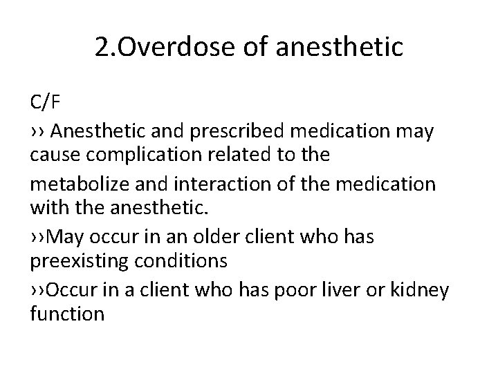 2. Overdose of anesthetic C/F ›› Anesthetic and prescribed medication may cause complication related