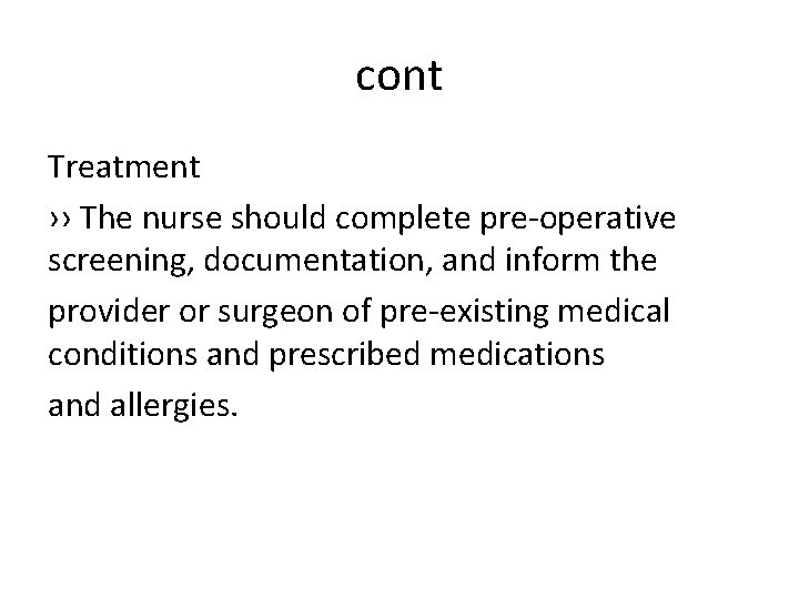 cont Treatment ›› The nurse should complete pre-operative screening, documentation, and inform the provider