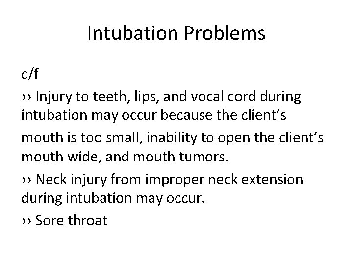 Intubation Problems c/f ›› Injury to teeth, lips, and vocal cord during intubation may