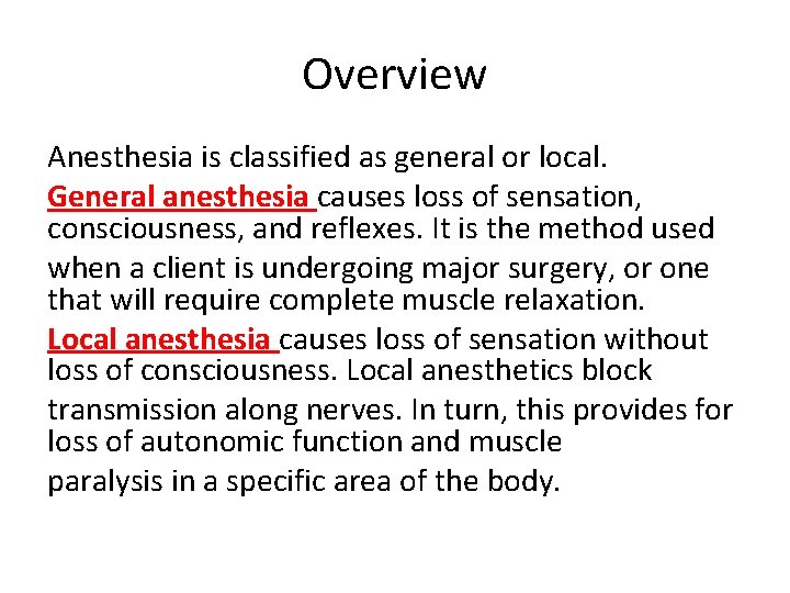Overview Anesthesia is classified as general or local. General anesthesia causes loss of sensation,