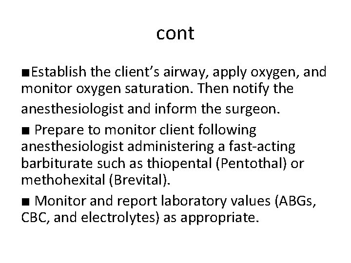 cont ■Establish the client’s airway, apply oxygen, and monitor oxygen saturation. Then notify the