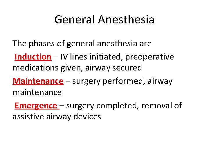 General Anesthesia The phases of general anesthesia are Induction – IV lines initiated, preoperative