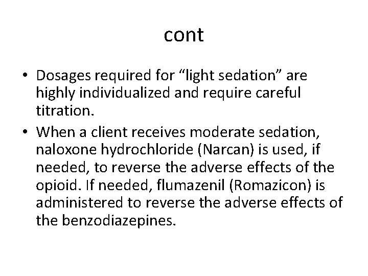 cont • Dosages required for “light sedation” are highly individualized and require careful titration.