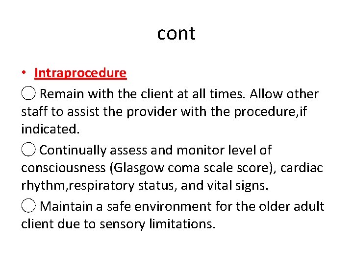 cont • Intraprocedure ◯ Remain with the client at all times. Allow other staff