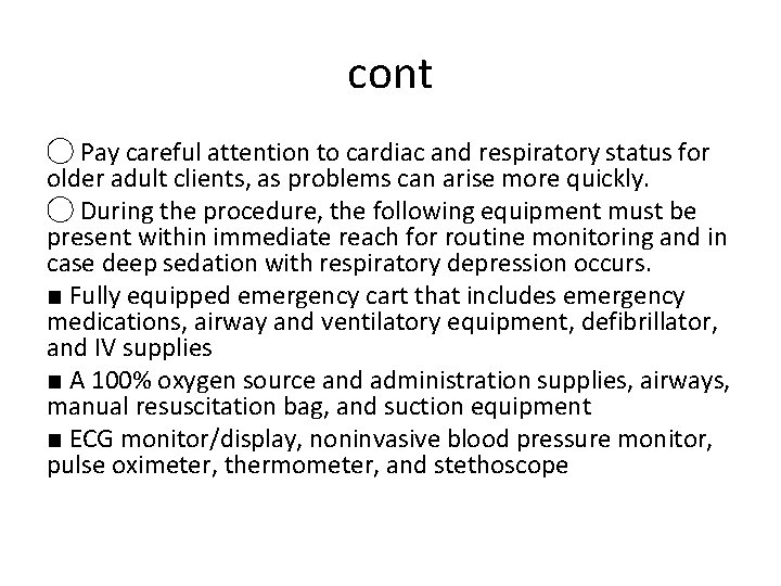 cont ◯ Pay careful attention to cardiac and respiratory status for older adult clients,