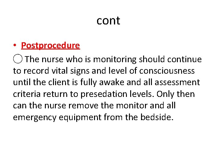 cont • Postprocedure ◯ The nurse who is monitoring should continue to record vital