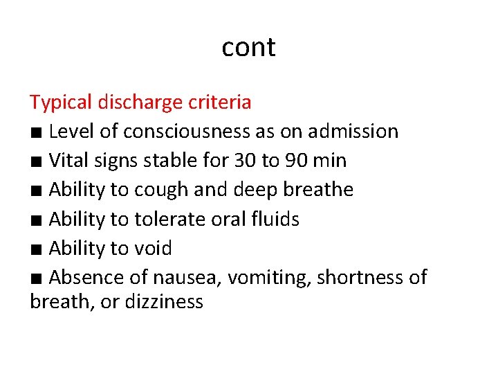 cont Typical discharge criteria ■ Level of consciousness as on admission ■ Vital signs