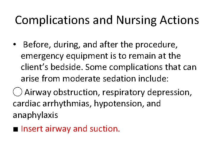 Complications and Nursing Actions • Before, during, and after the procedure, emergency equipment is