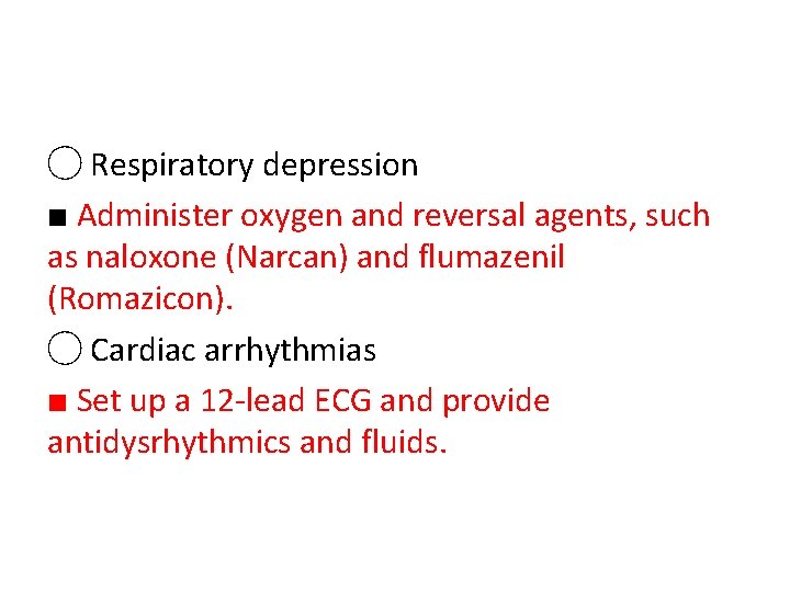 ◯ Respiratory depression ■ Administer oxygen and reversal agents, such as naloxone (Narcan) and