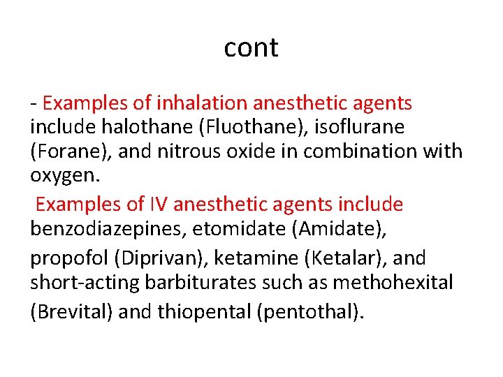 cont - Examples of inhalation anesthetic agents include halothane (Fluothane), isoflurane (Forane), and nitrous
