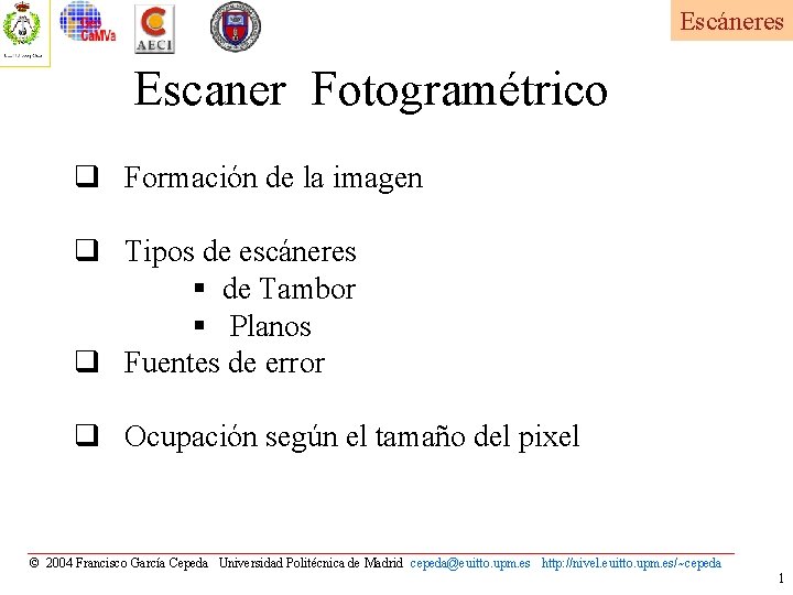 Escáneres Escaner Fotogramétrico q Formación de la imagen q Tipos de escáneres § de