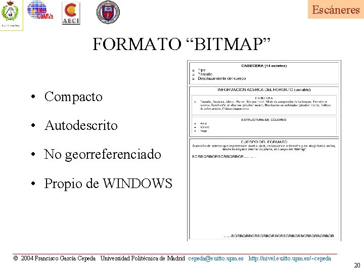 Escáneres FORMATO “BITMAP” • Compacto • Autodescrito • No georreferenciado • Propio de WINDOWS