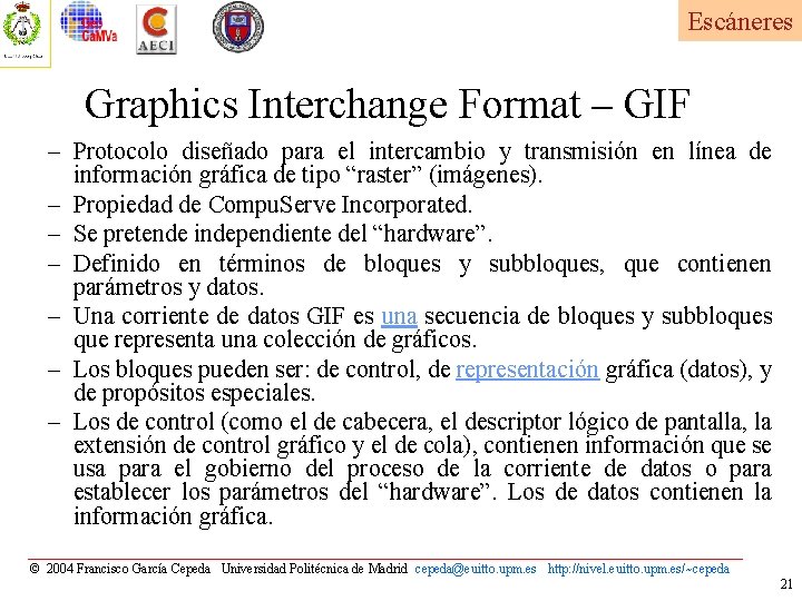 Escáneres Graphics Interchange Format – GIF – Protocolo diseñado para el intercambio y transmisión