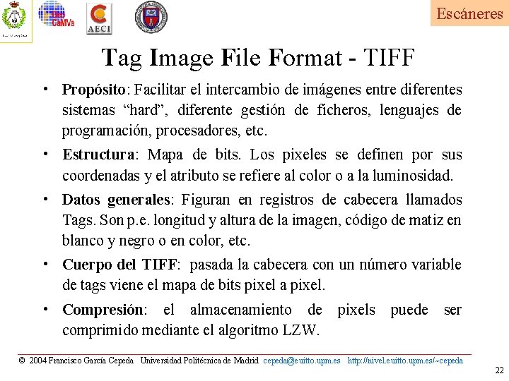 Escáneres Tag Image File Format - TIFF • Propósito: Facilitar el intercambio de imágenes