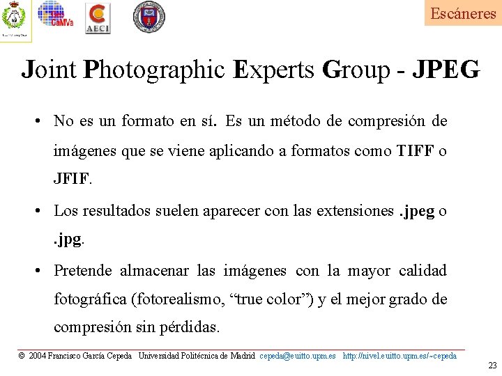 Escáneres Joint Photographic Experts Group - JPEG • No es un formato en sí.
