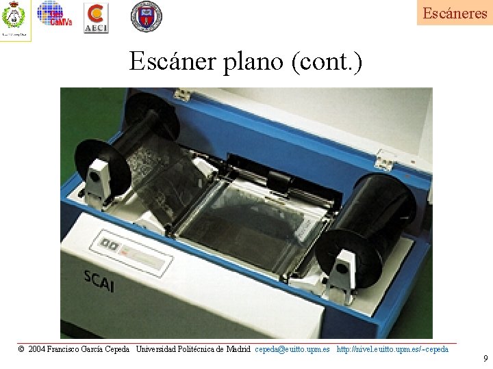 Escáneres Escáner plano (cont. ) © 2004 Francisco García Cepeda Universidad Politécnica de Madrid