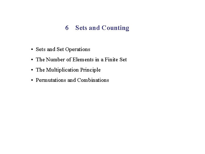 6 Sets and Counting • Sets and Set Operations • The Number of Elements